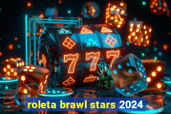 roleta brawl stars 2024